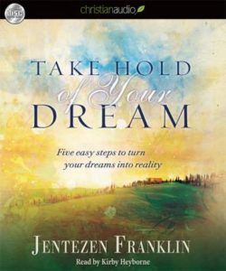 Take Hold of Your Dream: Five easy steps to turn your dreams into reality