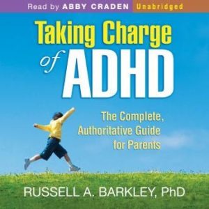 Taking Charge of ADHD: The Complete, Authoritative Guide for Parents