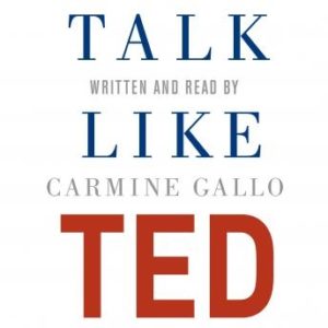 Talk Like TED: The 9 Public Speaking Secrets of the World's Top Minds