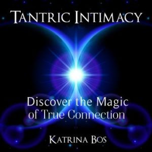 Tantric Intimacy: Discover the Magic of True Connection