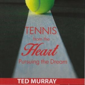 Tennis from the Heart - Pursuing the Dream