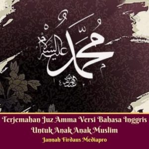 Terjemahan Juz Amma Versi Bahasa Inggris Untuk Anak Anak Muslim