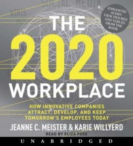 The 2020 Workplace: How Innovative Companies Attract, Develop, and Keep Tomorrow's Employees Today