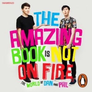 The Amazing Book is Not on Fire: The World of Dan and Phil