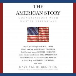 The American Story: Conversations with Master Historians