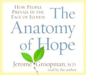 The Anatomy of Hope: How People Prevail in the Face of Illness