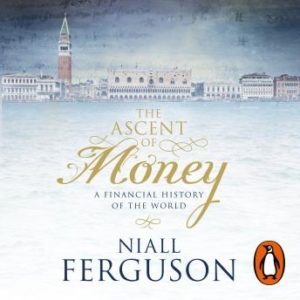 The Ascent of Money: A Financial History of the World