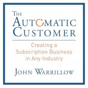 The Automatic Customer: Creating a Subscription Business in Any Industry