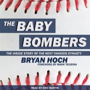 The Baby Bombers: The Inside Story of the Next Yankees Dynasty