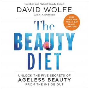 The Beauty Diet: Unlock the Five Secrets of Ageless Beauty from the Inside Out