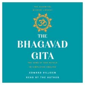 The Bhagavad Gita: The Song of God Retold in Simplified English (The Essential Wisdom Library)