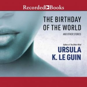 The Birthday of the World: And Other Stories