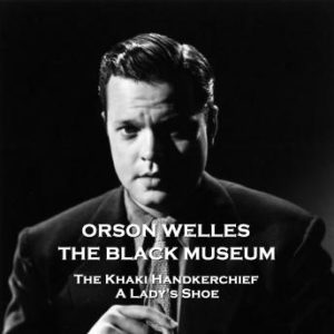 The Black Museum - Volume 11 - The Khaki Handkerchief & A Lady's Shoe