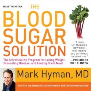 The Blood Sugar Solution: The UltraHealthy Program for Losing Weight, Preventing Disease, and Feeling Great Now!