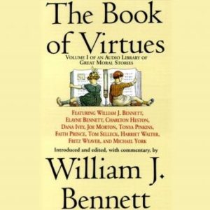 The Book of Virtues: An Audio Library of Great Moral Stories