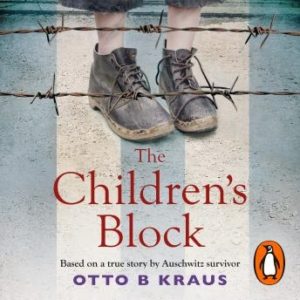 The Children's Block: Based on a true story by an Auschwitz survivor