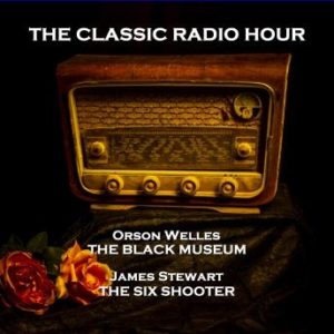 The Classic Radio Hour - Volume 6 - Author's Playhouse (A Miracle in the Rain) & The Man Called X (Custom Cigarettes)