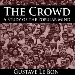 The Crowd: A Study of the Popular Mind