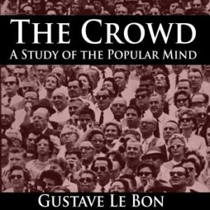 The Crowd: A Study of the Popular Mind