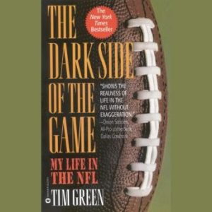 The Dark Side of the Game: My Life in the NFL