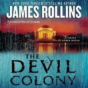 The Devil Colony: A Sigma Force Novel