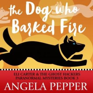 The Dog Who Barked Fire