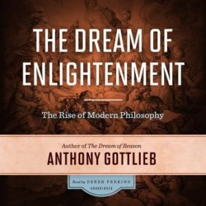 The Dream of Enlightenment: The Rise of Modern Philosophy