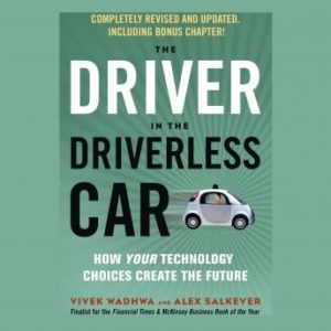 The Driver in the Driverless Car: How Your Technology Choices Create the Future