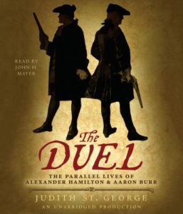 The Duel: The Parallel Lives of Alexander Hamilton and Aaron Burr