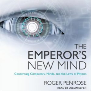 The Emperor's New Mind: Concerning Computers, Minds, and the Laws of Physics