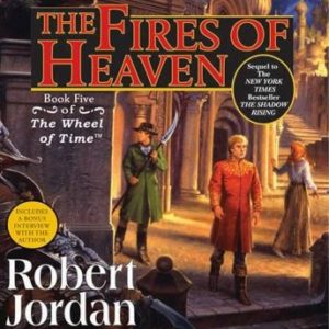 The Fires of Heaven: Book Five of 'The Wheel of Time'