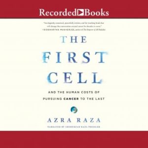 The First Cell: And the Human Costs of Pursuing Cancer to the Last