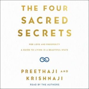 The Four Sacred Secrets: For Love and Prosperity, A Guide to Living in a Beautiful State