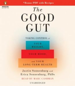 The Good Gut: Taking Control of Your Weight, Your Mood, and Your Long Term Health