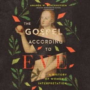 The Gospel according to Eve: A History of Womens Interpretation