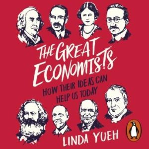 The Great Economists: How Their Ideas Can Help Us Today