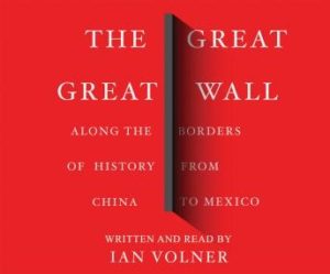 The Great Great Wall: Along the Borders of History from China to Mexico