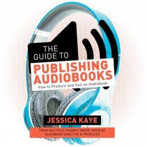 The Guide to Publishing Audiobooks