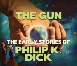 The Gun: Early Stories of Philip K. Dick