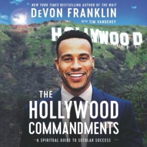 The Hollywood Commandments: A Spiritual Guide to Secular Success