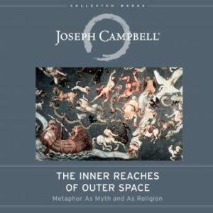 The Inner Reaches of Outer Space: Metaphor as Myth and as Religion