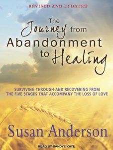 The Journey from Abandonment to Healing: Surviving Through and Recovering from the Five Stages That Accompany the Loss of Love