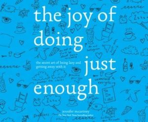 The Joy of Doing Just Enough: The Secret Art of Being Lazy and Getting Away with It