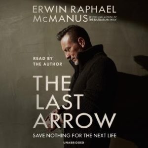 The Last Arrow: Save Nothing for the Next Life