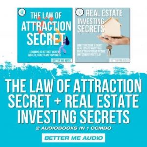 The Law of Attraction Secret + Real Estate Investing Secrets: 2 Audiobooks in 1 Combo