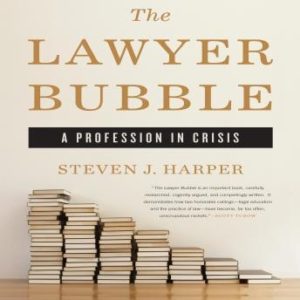 The Lawyer Bubble: A Profession in Crisis