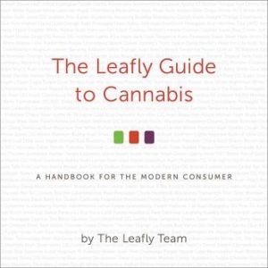 The Leafly Guide to Cannabis: A Handbook for the Modern Consumer