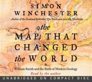 The Map That Changed the World: William Smith and the Birth of Modern Geology