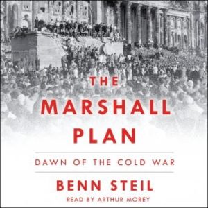 The Marshall Plan: Dawn of the Cold War