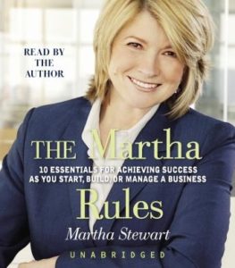 The Martha Rules: 10 Essentials for Achieving Success as You Start, Build, or Manage a Business